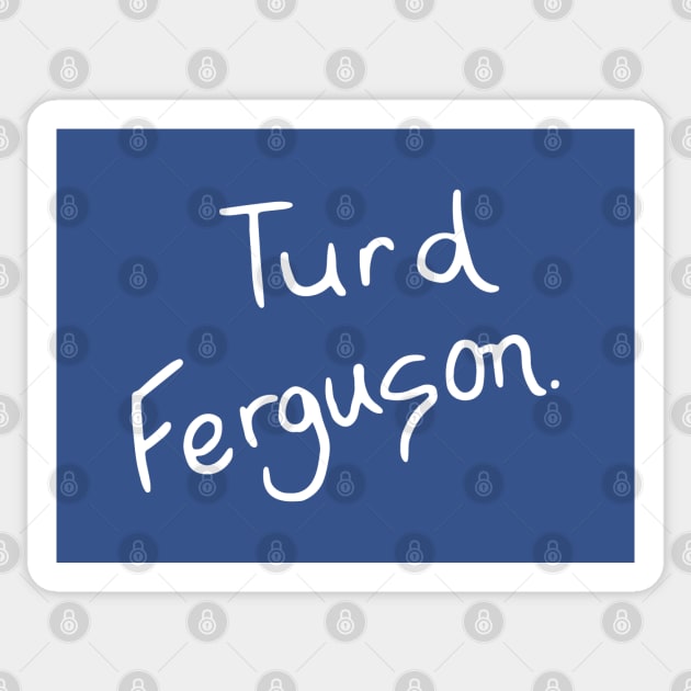 Turd Ferguson Sticker by BodinStreet